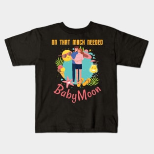 On That Much Needed Babymoon Kids T-Shirt